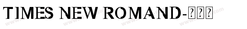 TIMES NEW ROMAND字体转换 TIMES NEW ROMAND字体转换